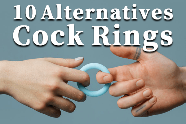 10 alternatives to cock rings